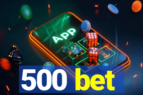 500 bet